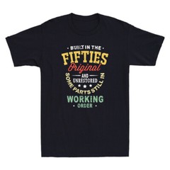 50s Birthday Built In The Fifties Original And Unrestored Vintage Men’s T-Shirt