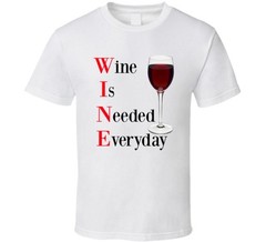 Wine Is Needed Everyday Funny T Shirt Novelty Drink Gift Clothing Unisex T-Shirt