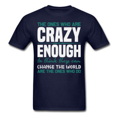 The ones who are crazy enough Inspirational Quote Tshirt motivational T-Shirt