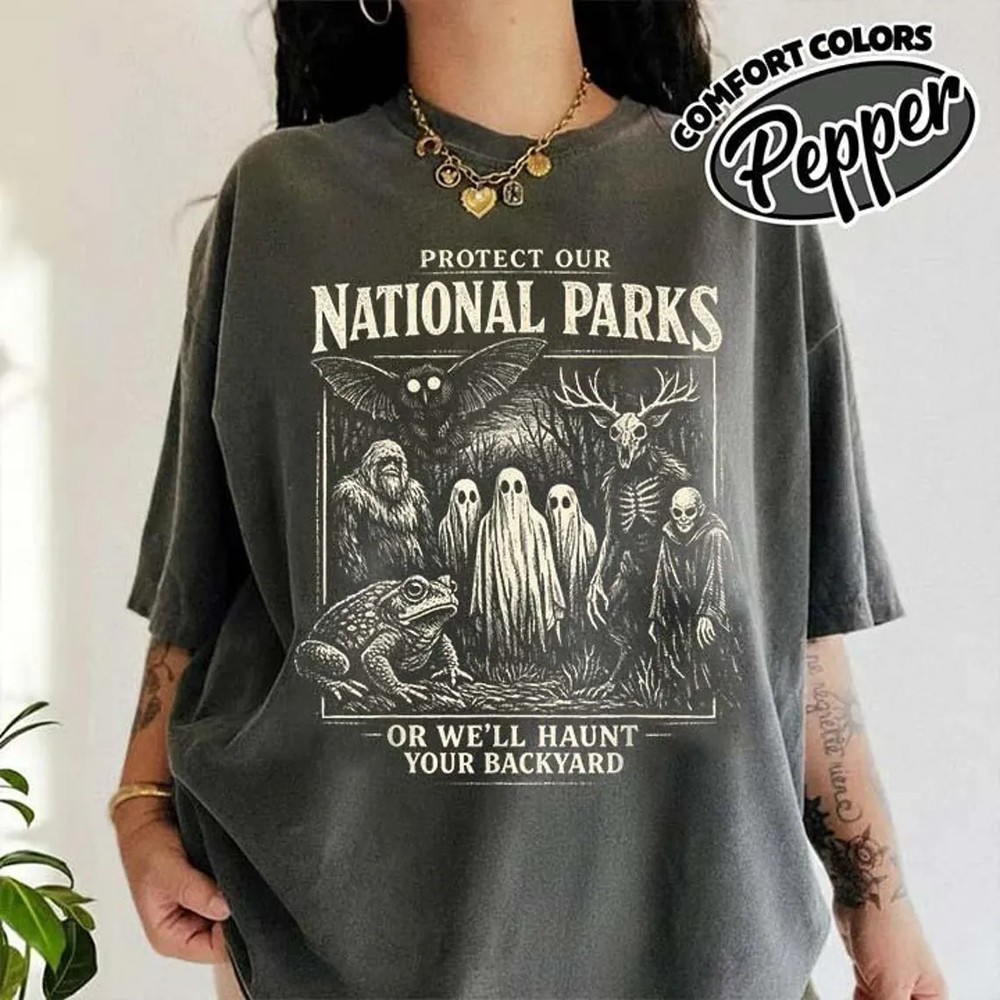 Protect Our National Parks or We’ll Haunt Your Backyard T-Shirt
