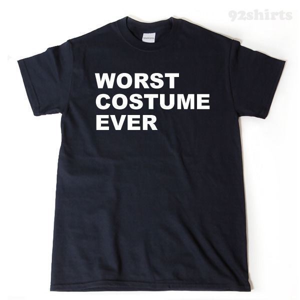 Worst Costume Ever T-shirt Halloween Costume Idea Halloween Party Tee Shirt