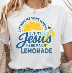 Life Gave Me Some Lemons Shirt, He Be Makin’ Lemonade T-shirt, Jesus Lemonade166