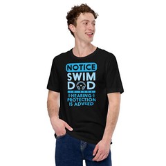 Swim Dad Hearing Protection Advised Funny Swimmer T-shirt
