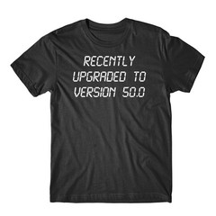 Funny 50th Birthday Shirt – Recently Upgraded To Version 50.0 T-Shirt