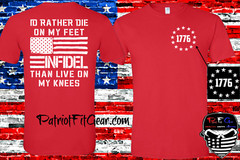 t-shirt,Id rather Die On My Feet Than Live On My Knees,Live Free Or Die,Infidel