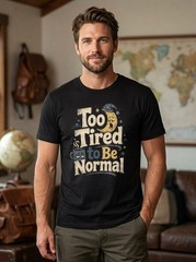 Too Tired to Be Normal Funny Sleep Coffee Humor Black T-Shirt