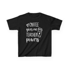 Coffee Gives Me Teacher Powers Teacher Life T-Shirt