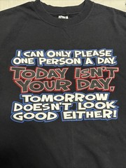 I Can Only Please One Person A Day. TODAY ISN’T Your Day Funny Shirt M Vintage