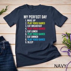 My Perfect Day Video Games Funny Cool Gamer Gift T-Shirt Unisex T-shirt