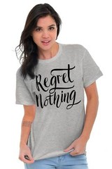 Regret Nothing Motivational Gym Workout Gift Womens Crewneck T Shirt Tees Tops