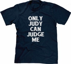 Only Judy Can Judge Me Tshirt funny saying sarcastic humor Funny Tshirts for Men