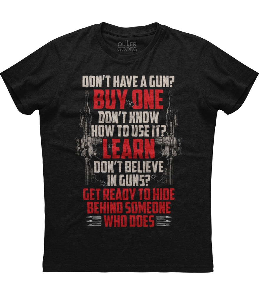 Don’t Have A Gun Buy One New Mens Shirt 2nd Amendment Guns Right AR15 Riffle Tee