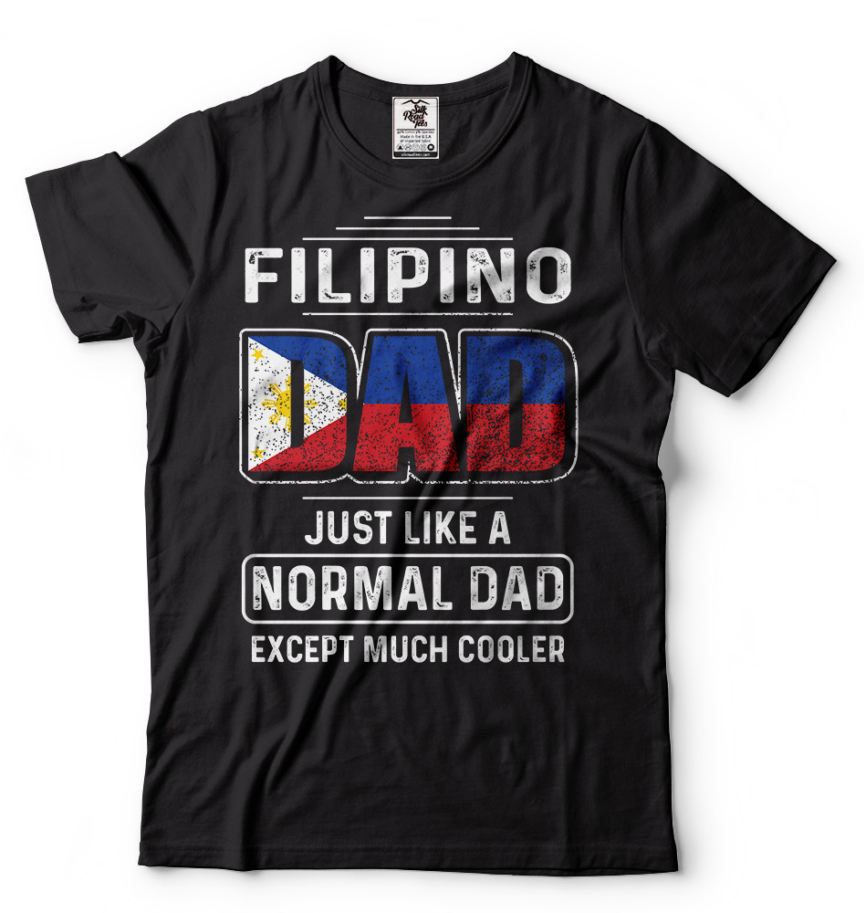 Filipino Dad Fathers day Gift T-shirt Mens Funny Shirt Father’s day Shirt