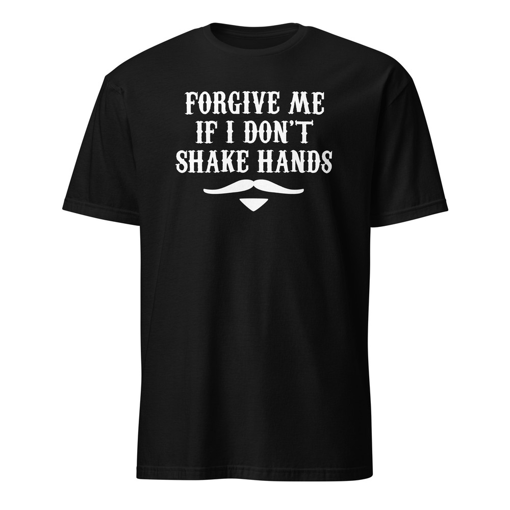Forgive Me If I Don’t Shake Hands – Tombstone Quote Unisex T-Shirt