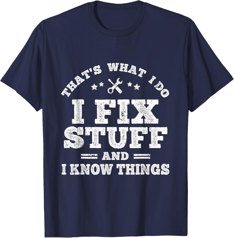 That’s What I Do I Fix Stuff And I Know Things Vintage T-Shirt