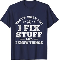 That’s What I Do I Fix Stuff And I Know Things Vintage T-Shirt