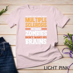 The Only Good Thing About Multiple Sclerosis Funny MS Unisex T-shirt