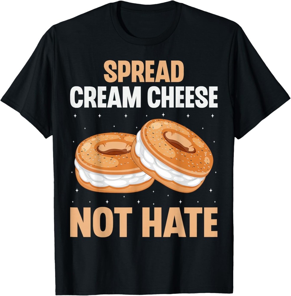 Spread Cream Cheese Not Hate – Funny Bagel Lover Men Women T-Shirt