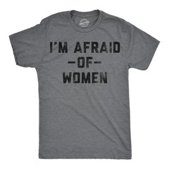 Mens Funny T Shirts Im Afraid Of Women Sarcastic Dating Graphic Novelty Tee for