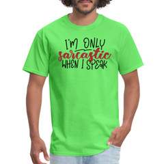 I’m Only Sarcastic When I Speak T-Shirt