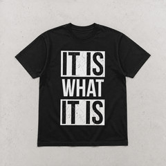 It Is What It Is Graphic T-Shirt Funny Quote Unisex Casual Tee