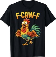 F Caw F Rooster Funny Bird Chicken Whisperer Fawk Men Women T-Shirt