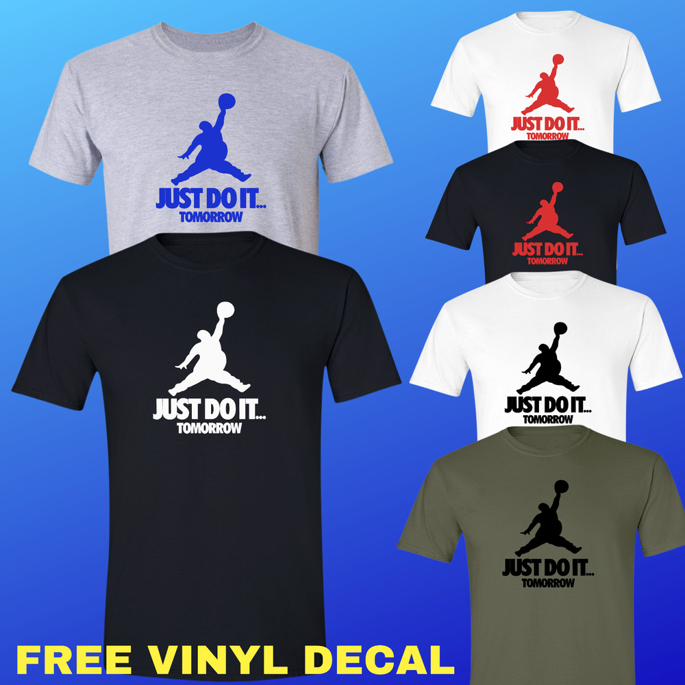 JUST DO IT… TOMORROW T-Shirt Funny Jumpman Jordan Air Parody With FREE DECAL!!