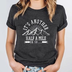 Funny Hiking T-Shirt It’s Another Half Mile Or So Hiker Quote Shirt