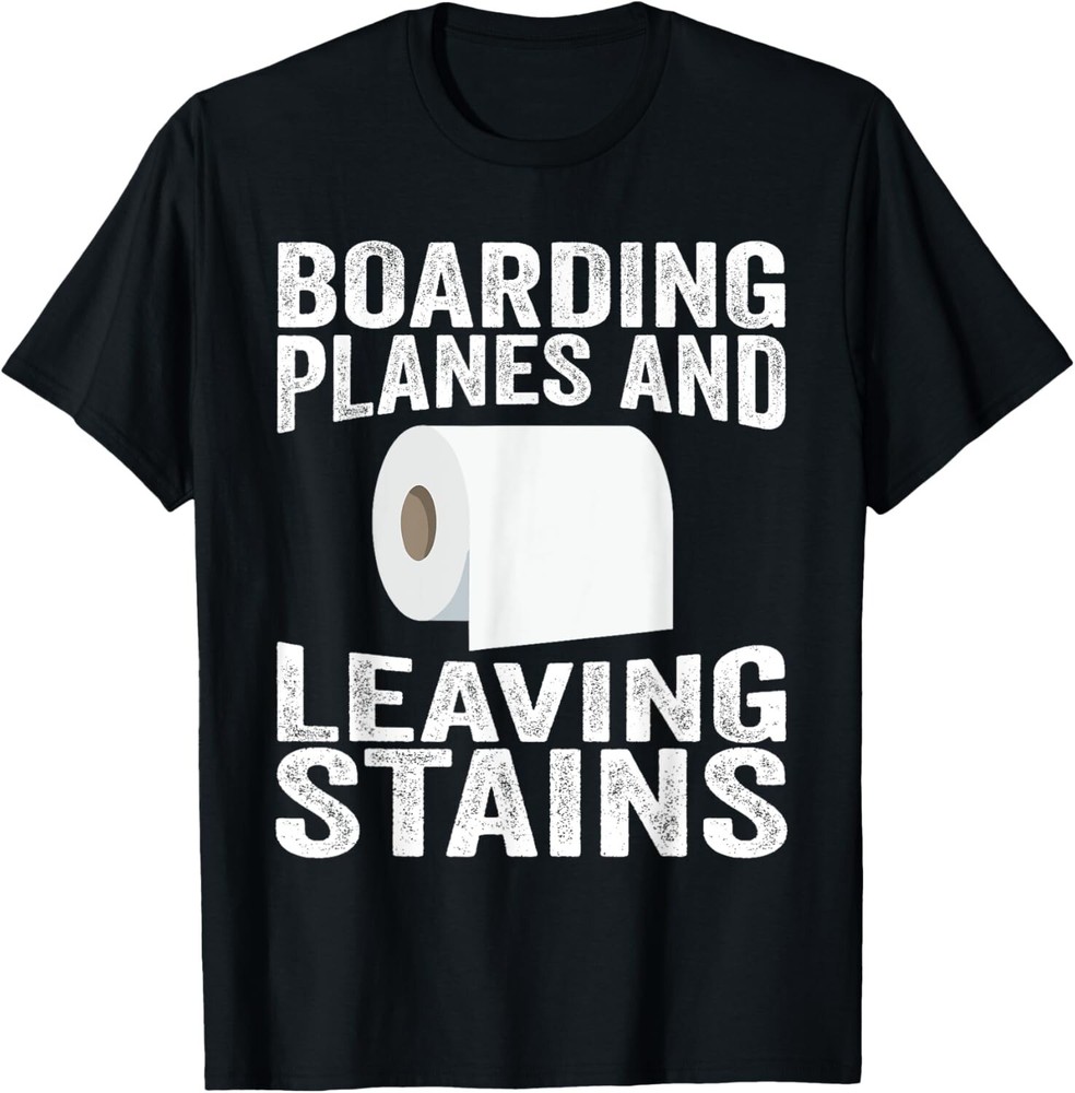 Boarding Planes Leaving Stains Funny Embarrassing Airport T-Shirt