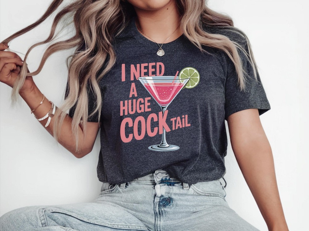 I Need a Huge Cocktail Shirt Funny Bachelorette Party Womens Tee