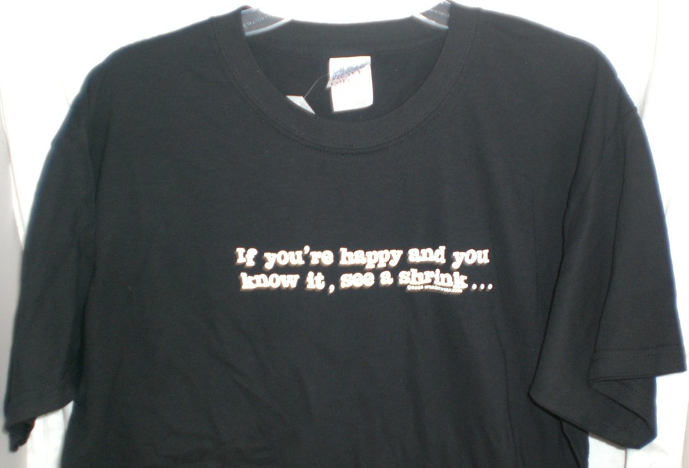 PSYCHOLOGY IF YOU’RE HAPPY AND YOU KNOW IT SEE A SHRINK T SHIRT XL NEW W/TAG