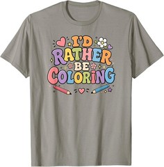 I’d Rather Be Coloring Cute Coloring Book Lover Design T-Shirt