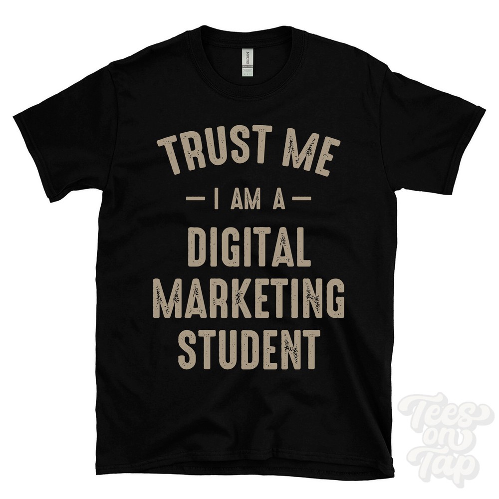 TRUST ME I AM A DIGITAL MARKETING STUDENT T-SHIRT best funny awesome gift