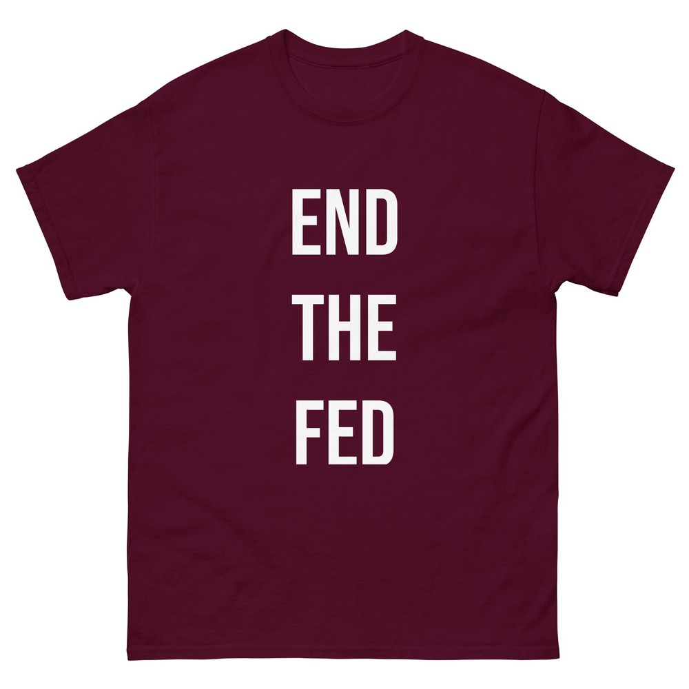 END THE FED Unisex Libertarian T Shirt – Various Colors And Sizes