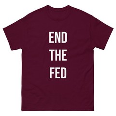 END THE FED Unisex Libertarian T Shirt – Various Colors And Sizes