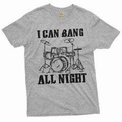 Men’s Funny I can bang all night T-shirt drummer musician humorous gift shirt