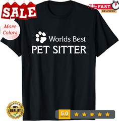 2026/Worlds Best Pet Sitter Dog Walker – Dogs Lover Unisex Casua T-Shirt
