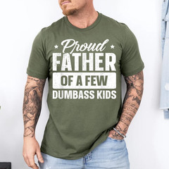 Proud Father Of A Few Dumbass Kids Shirt Funny Father’s Day T-Shirt