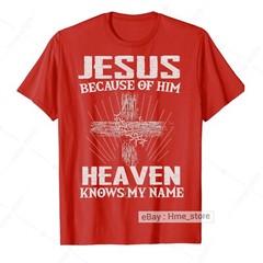 Because of Jesus Christ Heaven Knows My Name Christian T-Shirt Faith In God Tee