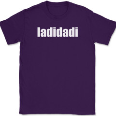ladidadi T-Shirt Funny Humor Music Song Lyrics Novelty Gift Text Tee