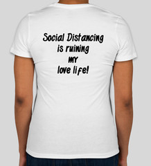 SOCIAL DISTANCING TEE – in both Black and White and in Men’s & Women’s