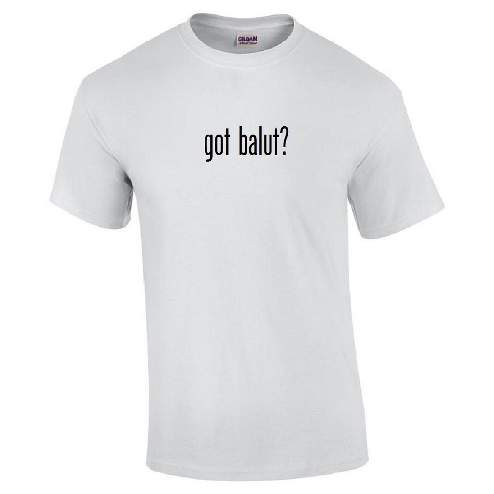 Got Balut ? Cotton T-Shirt Shirt Black White Funny Solid S – 5XL Filipino Food