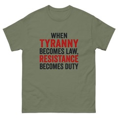 When Tyranny Becomes Law, Resistance Becomes Duty