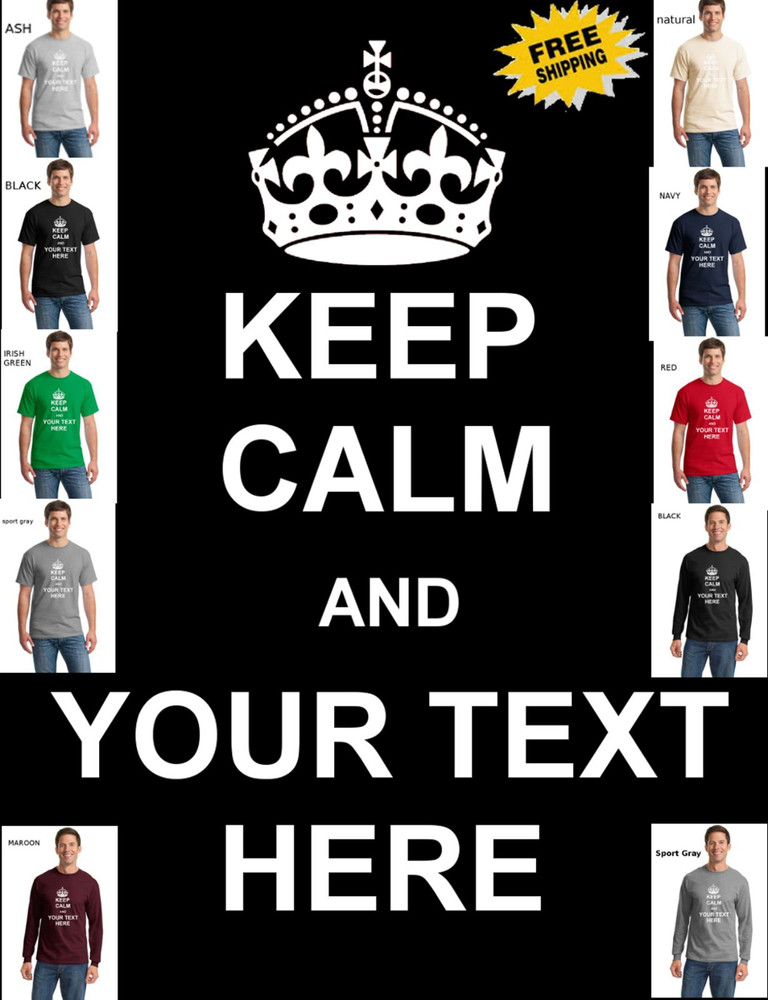 Personalized Custom Made To Order Keep Calm And Your Text Mens Cotton T Shirt