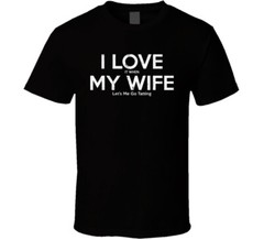 I Love It When My Wife Let’s Me Go Tatting Funny Gift T Shirt