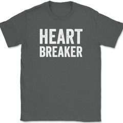 Heart Breaker T-Shirt Funny Dating Hot Hansome Beautiful Joke Humor Text Tee