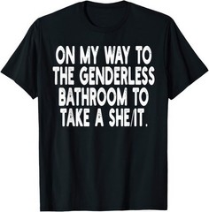 On My Way To The Genderless Bathroom Funny T Shirt