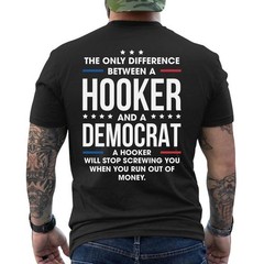 The Only Difference Between A Hooker And A Democrat Funny Tee ON BACK T-Shirt