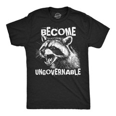 Mens Funny T Shirts Become Ungovernable Sarcastic Raccoon Graphic Novelty Tee