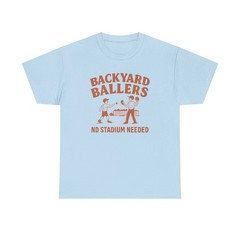 Backyard Ballers T-Shirt | No Stadium Needed, Basketball Players